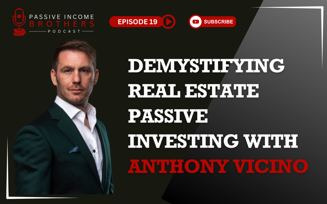 Demystifying Real Estate Passive Investing with Anthony Vicino
