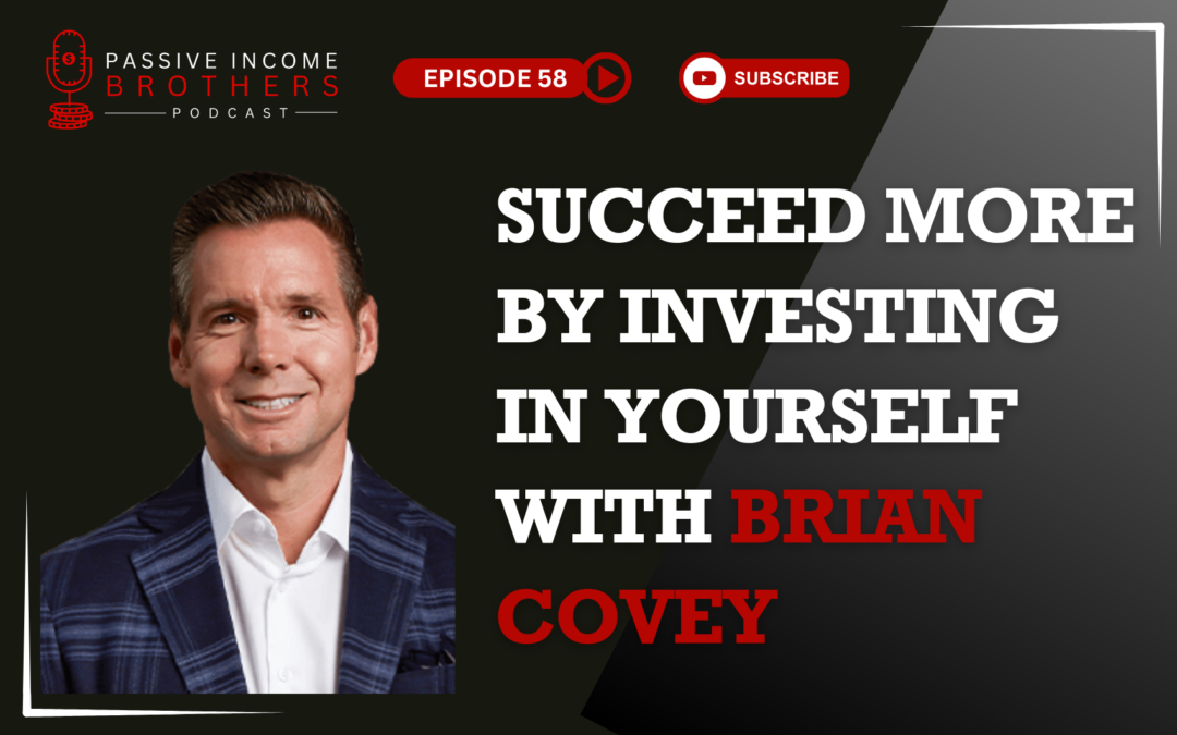 Succeed More By Investing In Yourself – Brian Covey