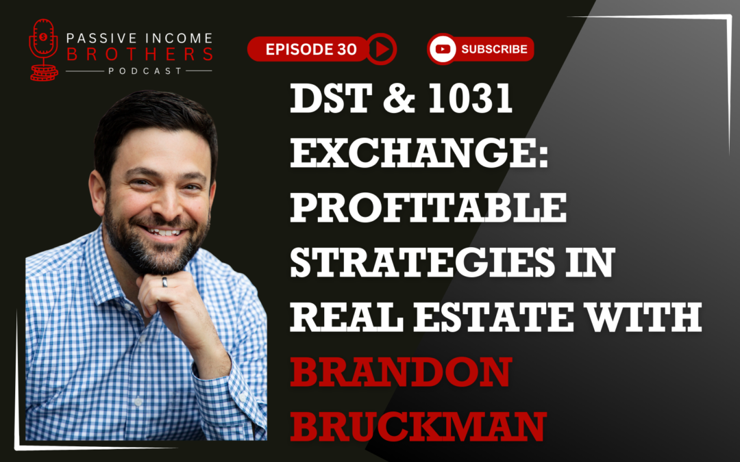 DST & 1031 Exchange: Profitable Strategies in Real Estate with Brandon Bruckman