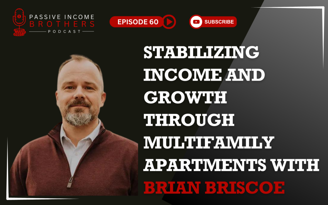 Stabilizing Income and Growth Through Multifamily Apartments – Brian Briscoe
