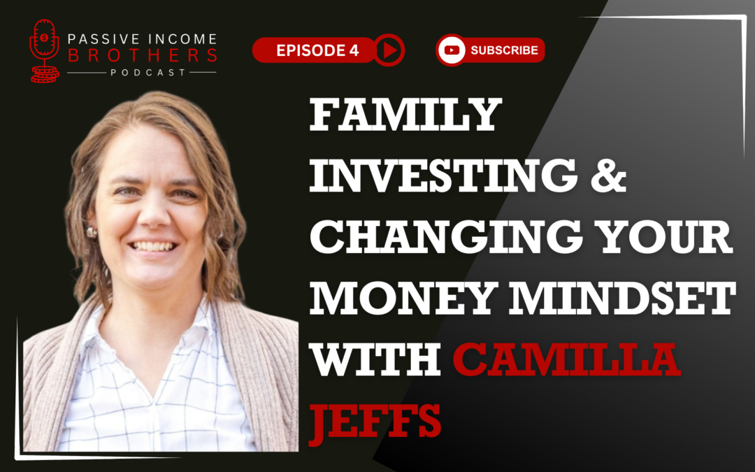 Family Investing & Changing Your Money Mindset with Camilla Jeffs