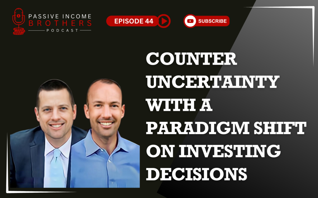 Counter Uncertainty With A Paradigm Shift On Investing Decisions