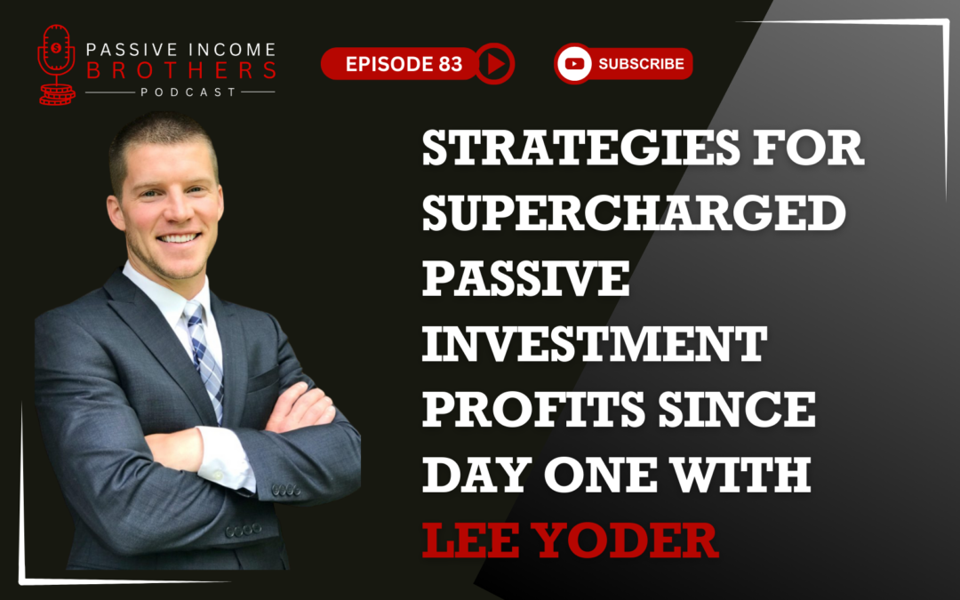 Strategies for Supercharged Passive Investment Profits Since Day One with Lee Yoder