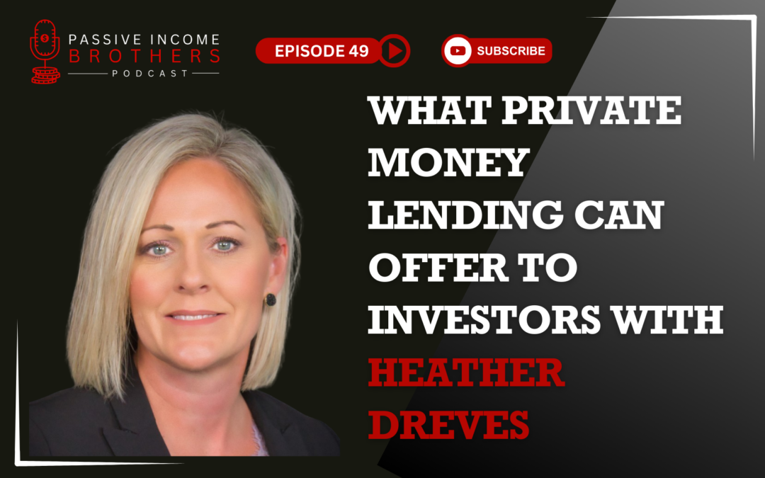 What Private Money Lending Can Offer To Investors – Heather Dreves