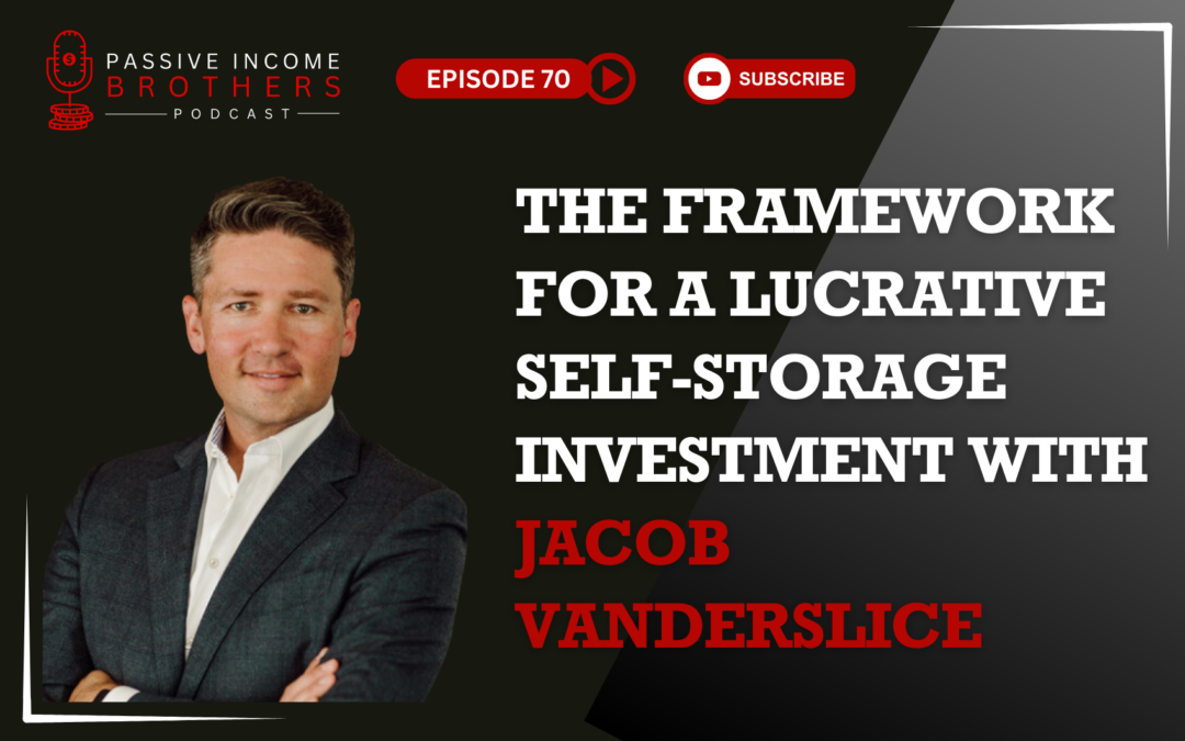 The Framework For A Lucrative Self-Storage Investment with Jacob Vanderslice