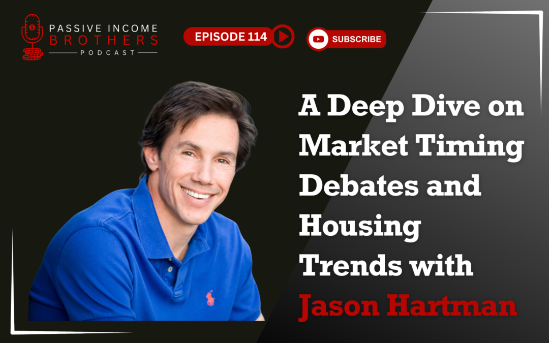 A Deep Dive on Market Timing Debates and Housing Trends with Jason Hartman