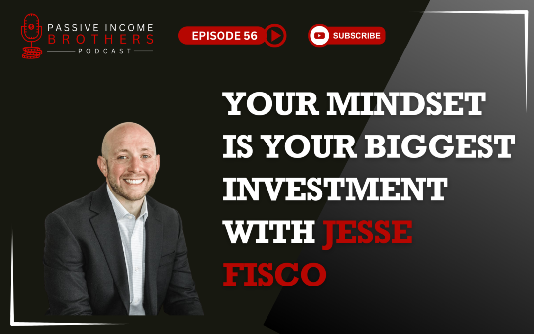 Your Mindset Is Your Biggest Investment – Jesse Fisco