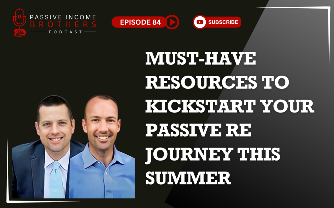 Must-Have Resources to Kickstart Your Passive RE Journey This Summer