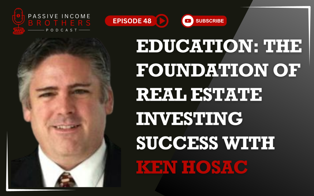 Education: The Foundation of Real Estate Investing Success – Ken Hosac