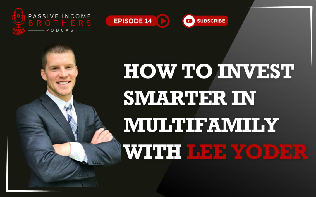 How To Invest Smarter In Multifamily with Lee Yoder