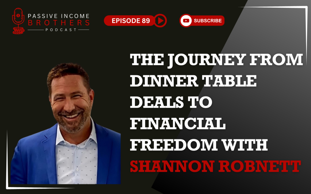 The Journey From Dinner Table Deals to Financial Freedom – Shannon Robnett