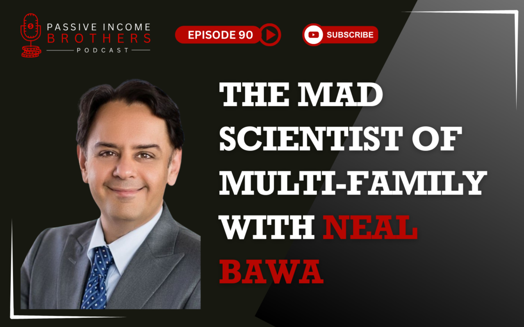 The Mad Scientist of Multi-Family – Neal Bawa