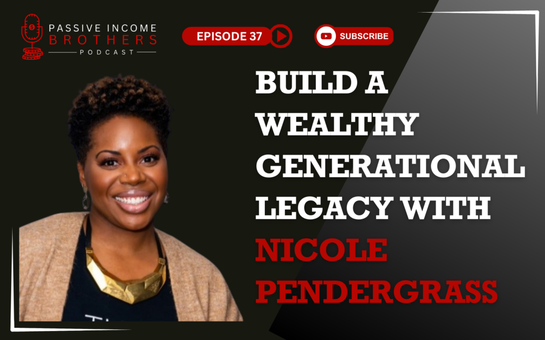 Build A Wealthy Generational Legacy with Nicole Pendergrass