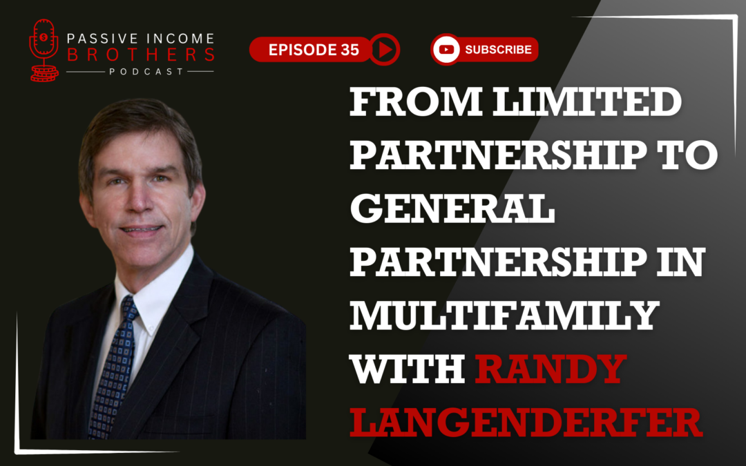 From Limited Partnership to General Partnership in Multifamily with Randy Langenderfer