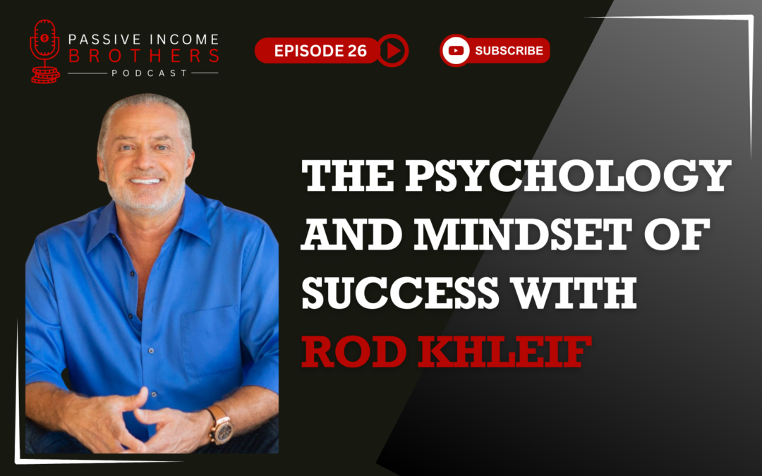 The Psychology And Mindset Of Success with Rod Khleif