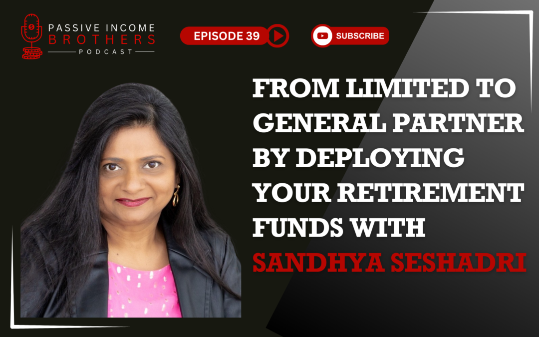 From Limited to General Partner by Deploying Your Retirement Funds with Sandhya Seshadri