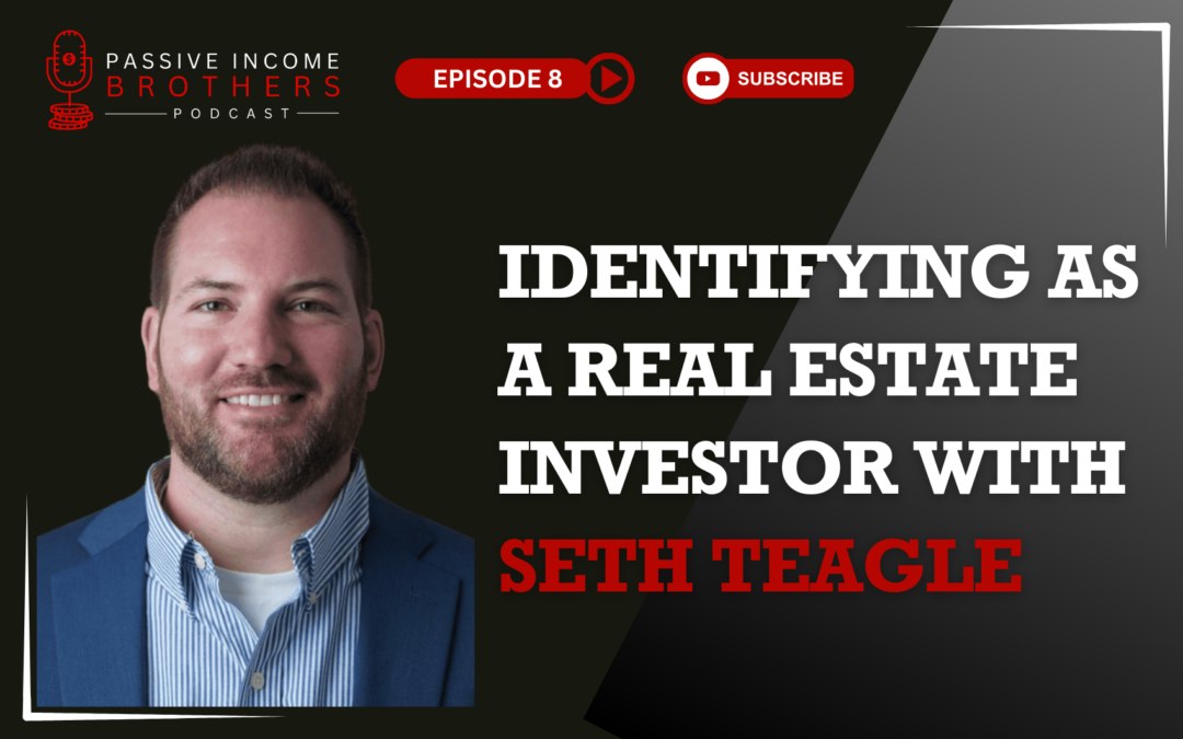 Identifying as a Real Estate Investor with Seth Teagle