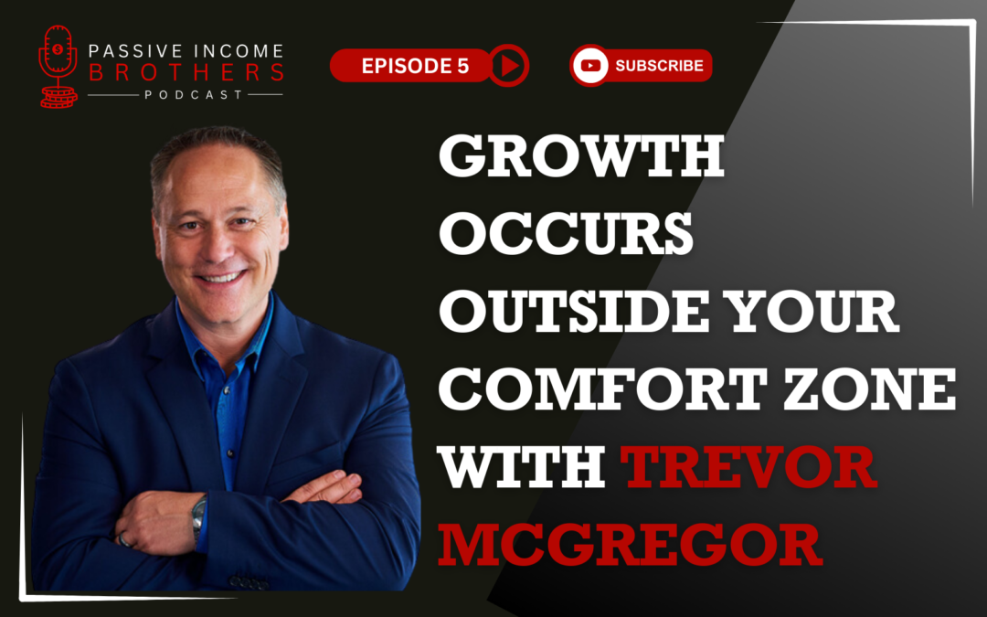 Growth Occurs Outside Your Comfort Zone with Trevor McGregor